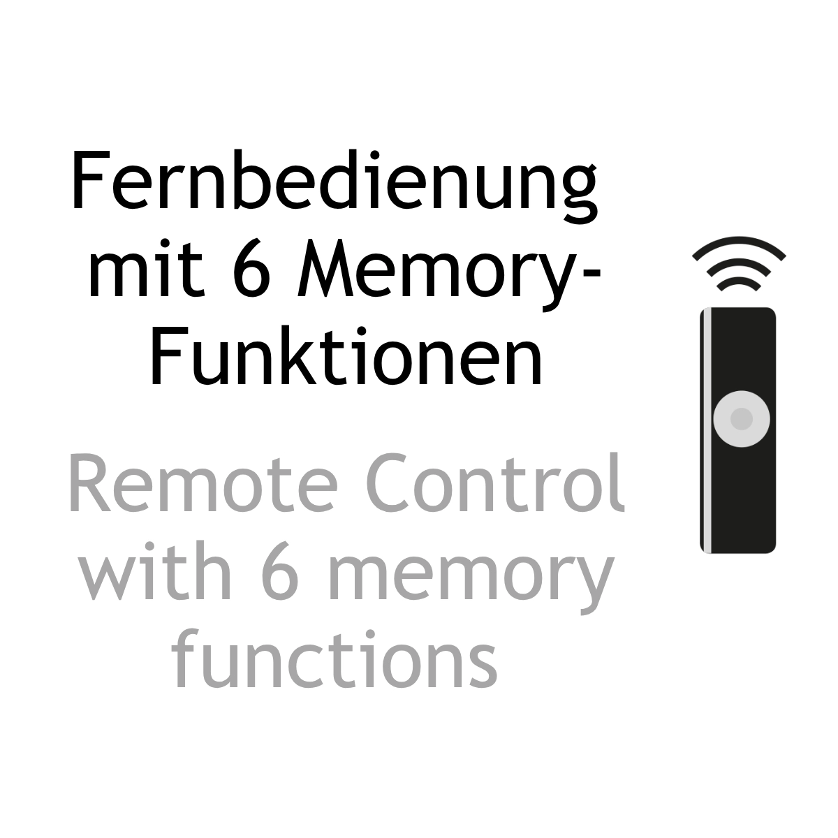Textinformation zweisprachig: Fernbedienung mit sechs Memory-Funktionen. Remote control with six memory functions.